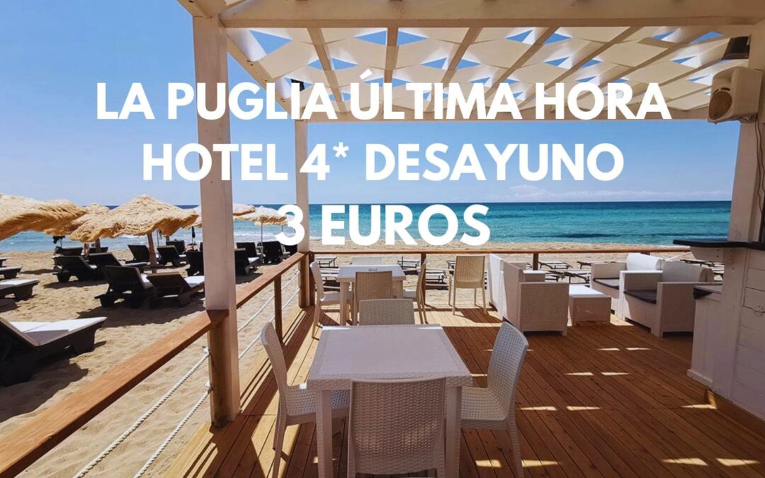 ÚLTIMA HORA LA PUGLIA EN ITALIA: Hotel 4* con desayuno y frente playa privada SÓLO 3 Euros