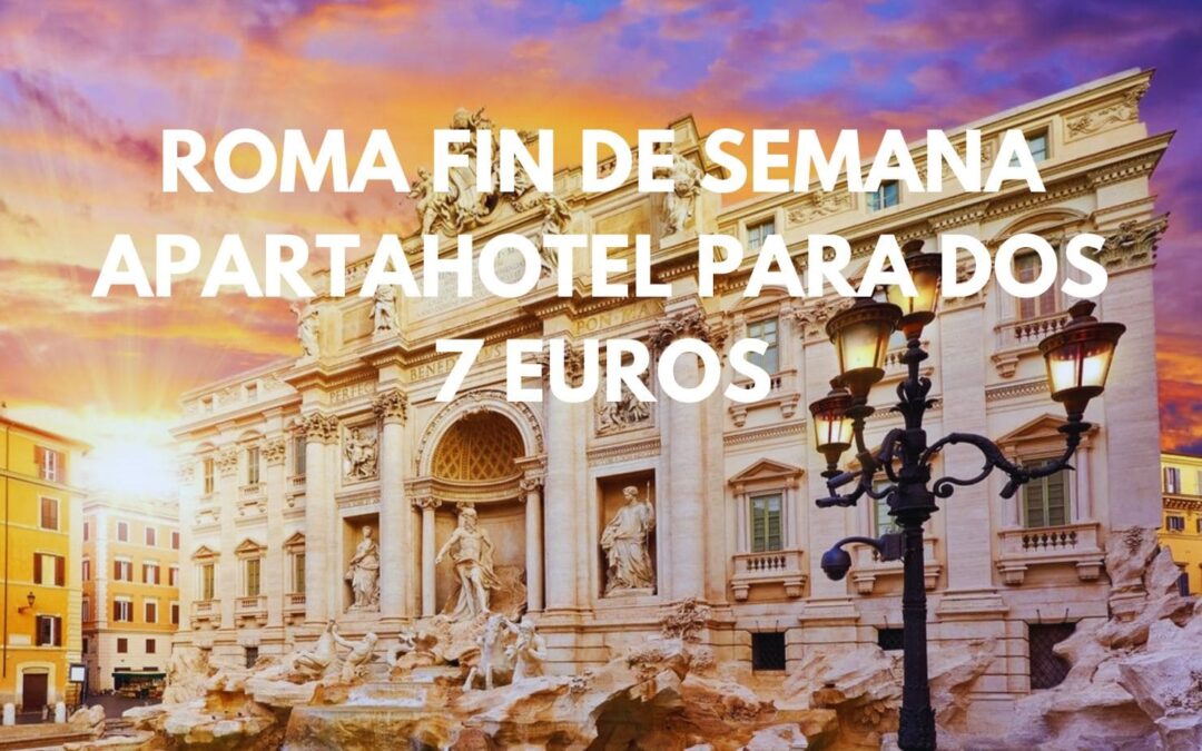 ROMA FIN DE SEMANA: Apartahotel para dos por SÓLO 7 Euros