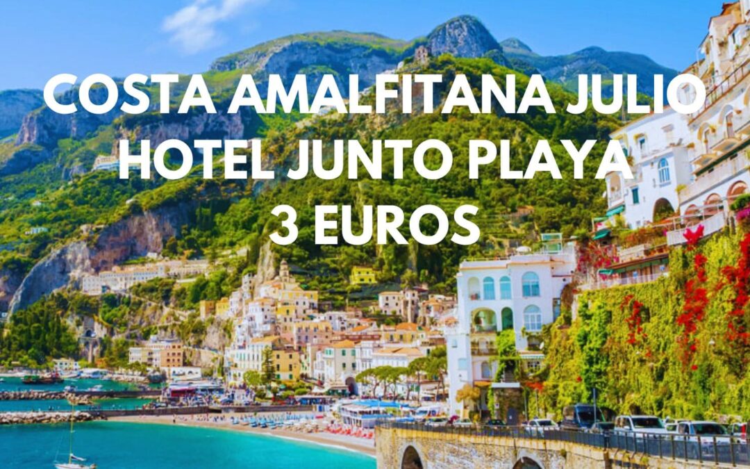 COSTA AMALFITANA Junio y JULIO: Hotel junto a la playa en SALERNO por SÓLO 3 Euros