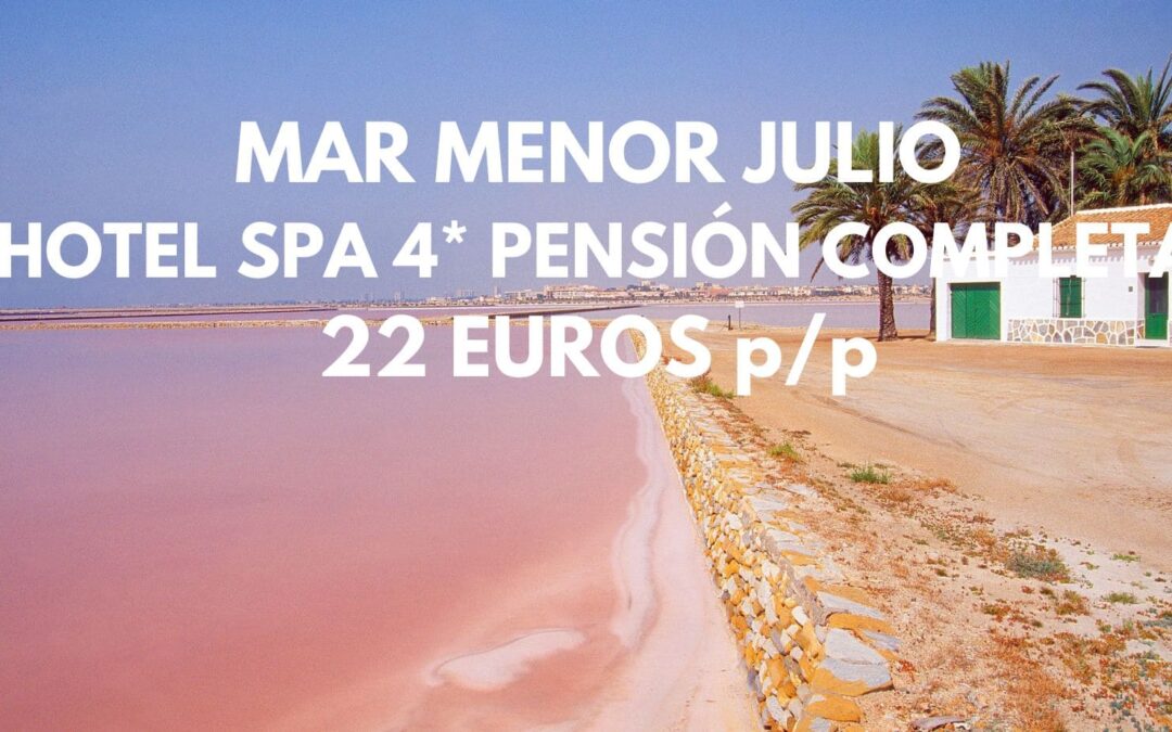 MAR MENOR JULIO: Hotel Thalasia 4* con acceso gratis al Spa y PENSIÓN COMPLETA por sólo 22 Euros p/p
