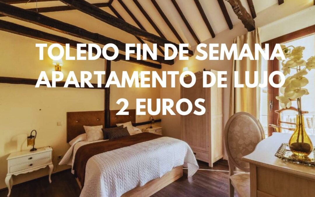TOLEDO Fin de semana: Apartamento de lujo en centro histórico por SÓLO 2 Euros