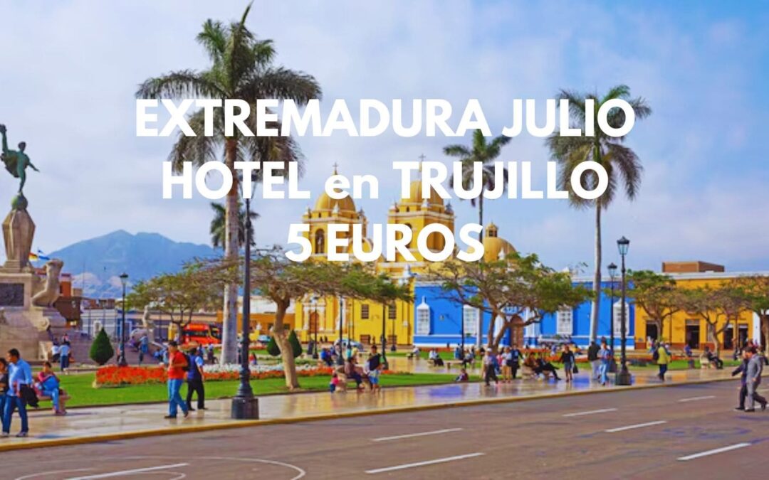 EXTREMADURA en JULIO: Hotel en TRUJILLO para dos por sólo 5 Euros