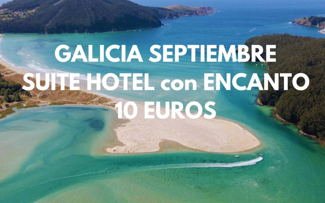 GALICIA Septiembre: SUITE con terraza en Hotel con encanto para dos por SÓLO 10 Euros