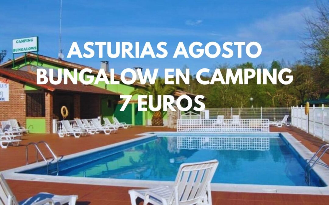 ASTURIAS AGOSTO: Bungalow en camping con piscina para dos por SÓLO 7 Euros