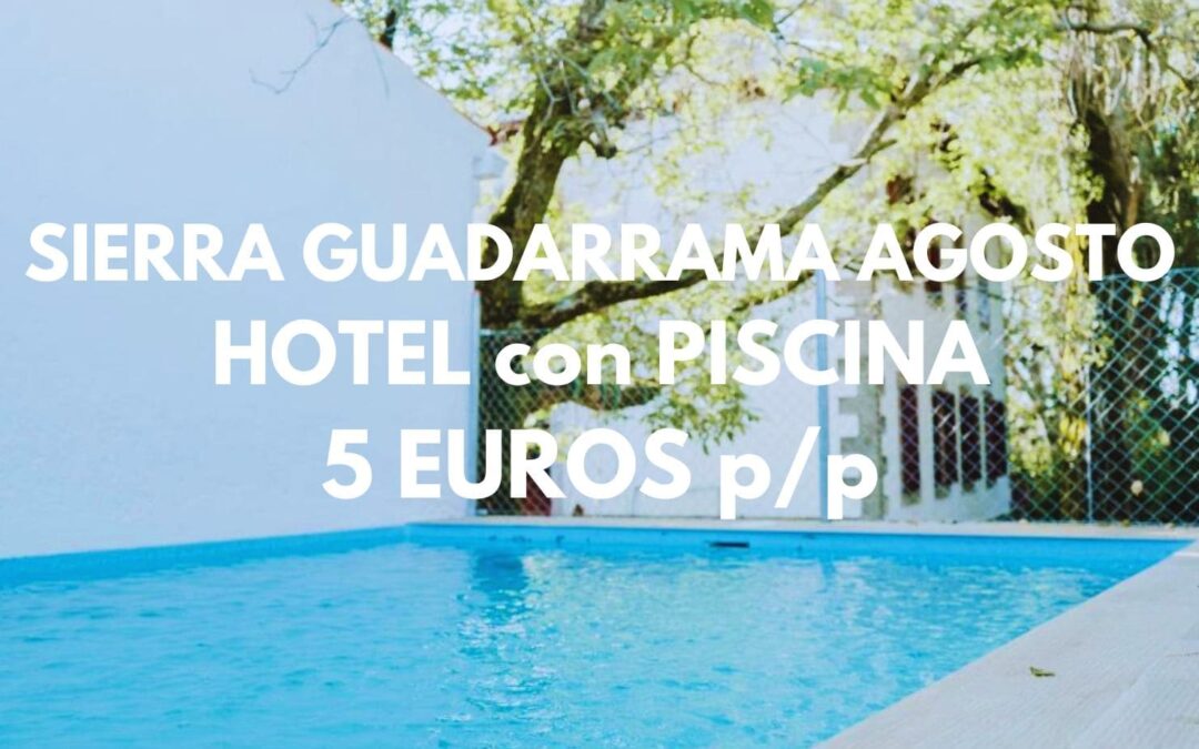 SIERRA ÁVILA – GUADARRAMA Agosto: Hotel con encanto y piscina por SÓLO 5 Euros p/p