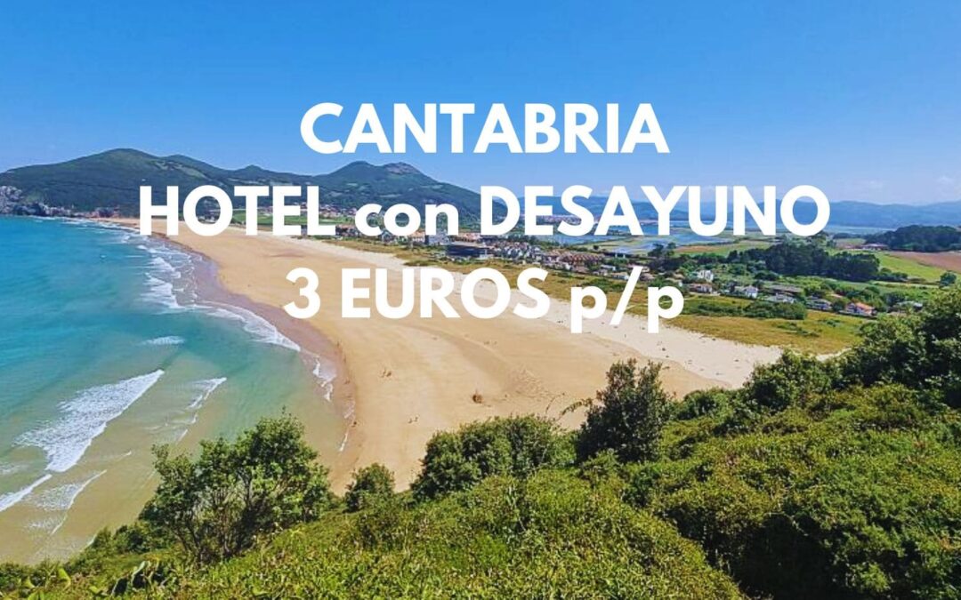 CANTABRIA Fin de semana: Hotel con encanto hasta tres pax con desayuno SÓLO 3 Euros p/p