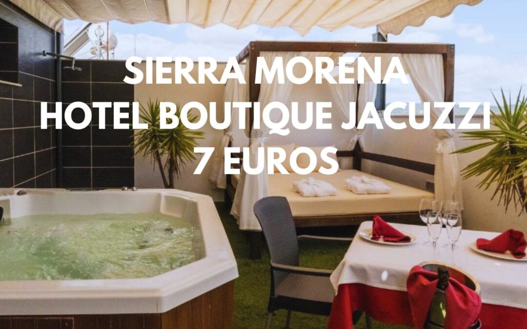 SIERRA MORENA de Lujo: Hotel Boutique con jacuzzi para dos SÓLO 6 Euros