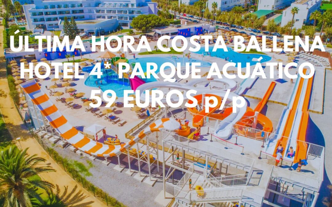 COSTA BALLENA ÚLTIMA HORA: Hotel Spa 4* con Parque Acuático para niños por sólo 59 Euros p/p