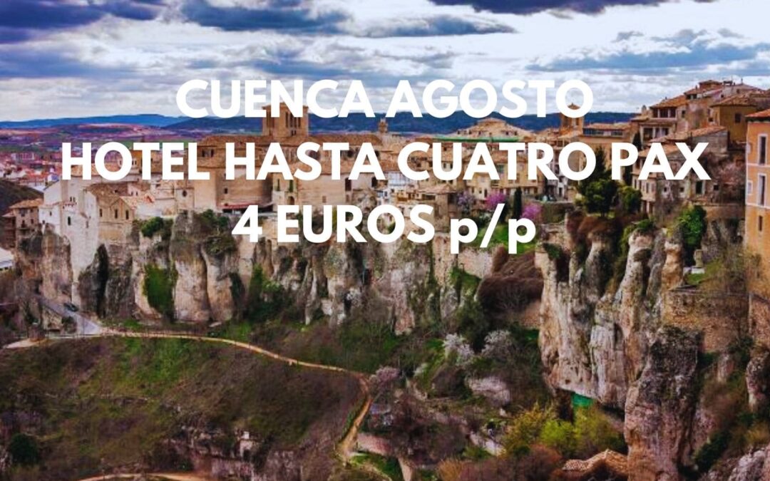 CUENCA AGOSTO: Hotel hasta cuatro pax SÓLO 4 Euros p/p