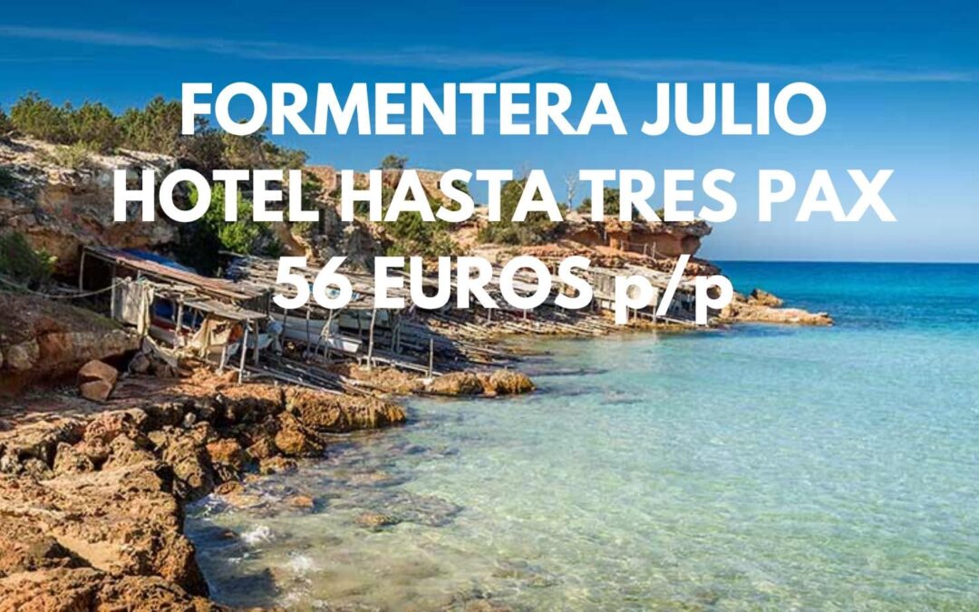 FORMENTERA JULIO: Hotel hasta tres pax cerca de la playa de Migjorn por SÓLO 56 Euros p/p