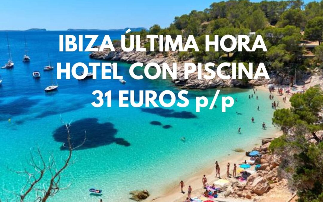 IBIZA ÚLTIMA HORA: Hotel con piscina hasta tres pax SÓLO 31 Euros p/p