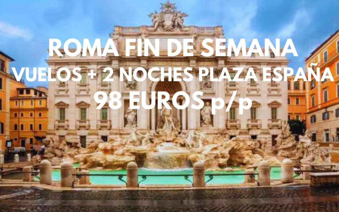 ROMA FIN DE SEMANA: Vuelos + 2 noches en PLAZA DE ESPAÑA por sólo 98 Euros p/p