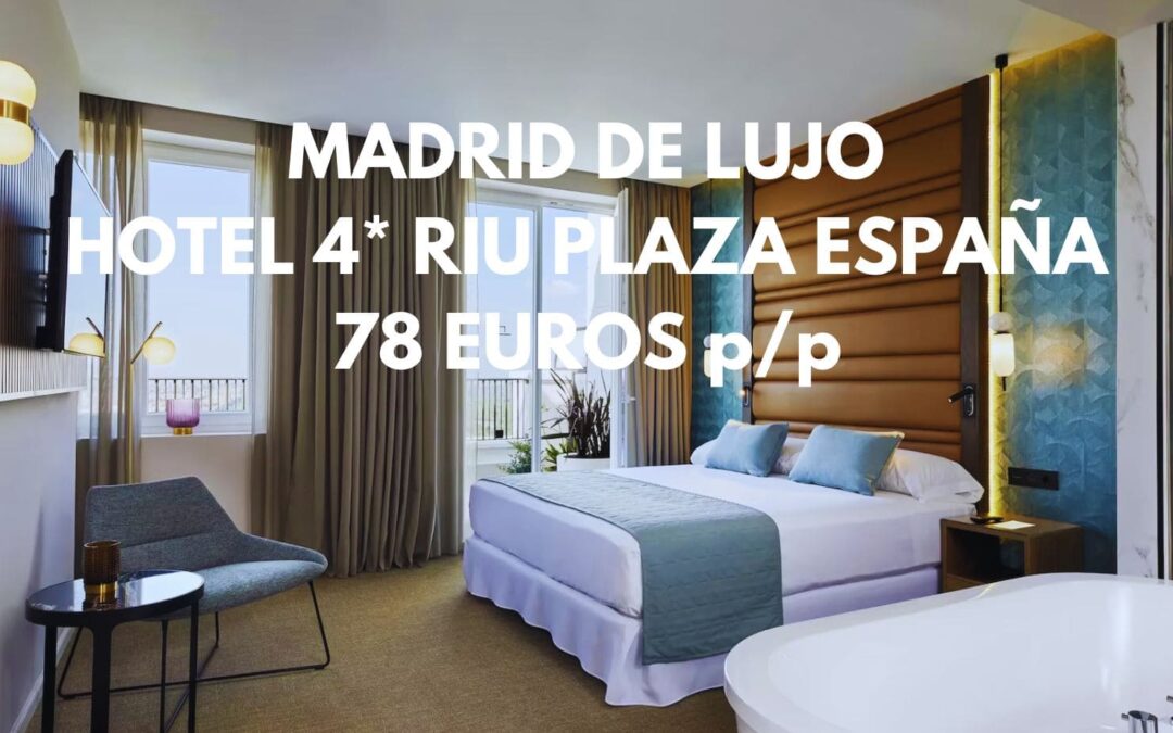 MADRID ÚLTIMA HORA Hotel 4* RIU en Plaza de España con desayuno por SÓLO 78 Euros p/p