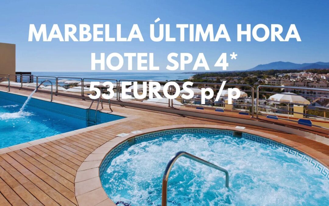 MARBELLA ÚLTIMA HORA: Hotel Spa 4* en la Milla de Oro por sólo 53 Euros p/p