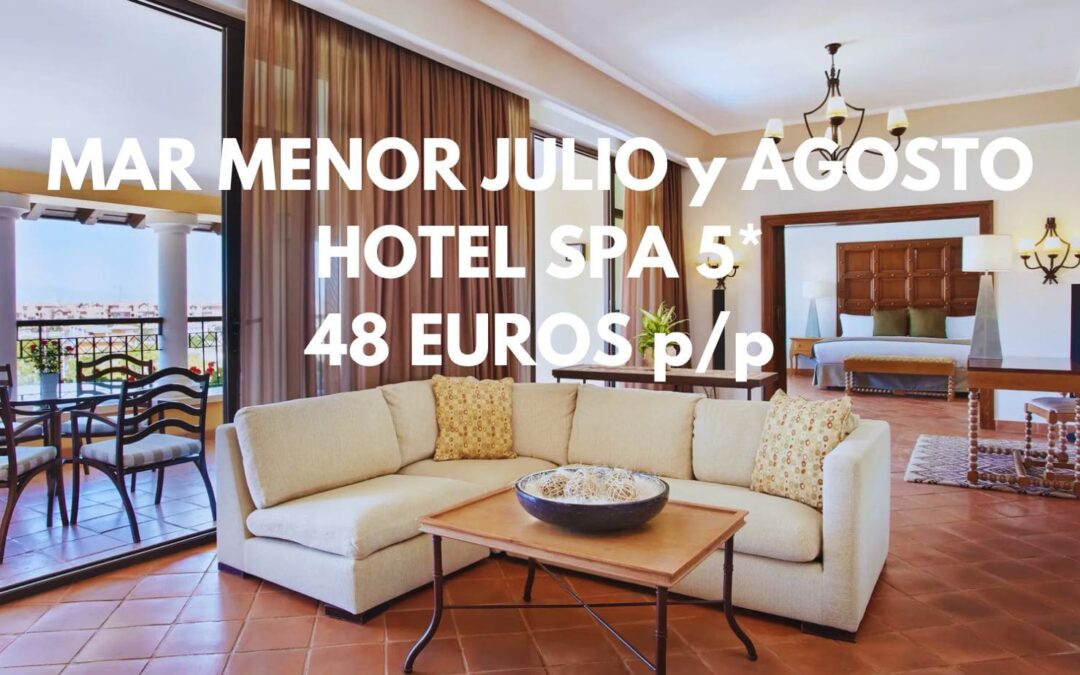 MAR MENOR DE LUJO Verano: Hotel Spa 5* habitación superior por 48 Euros p/p
