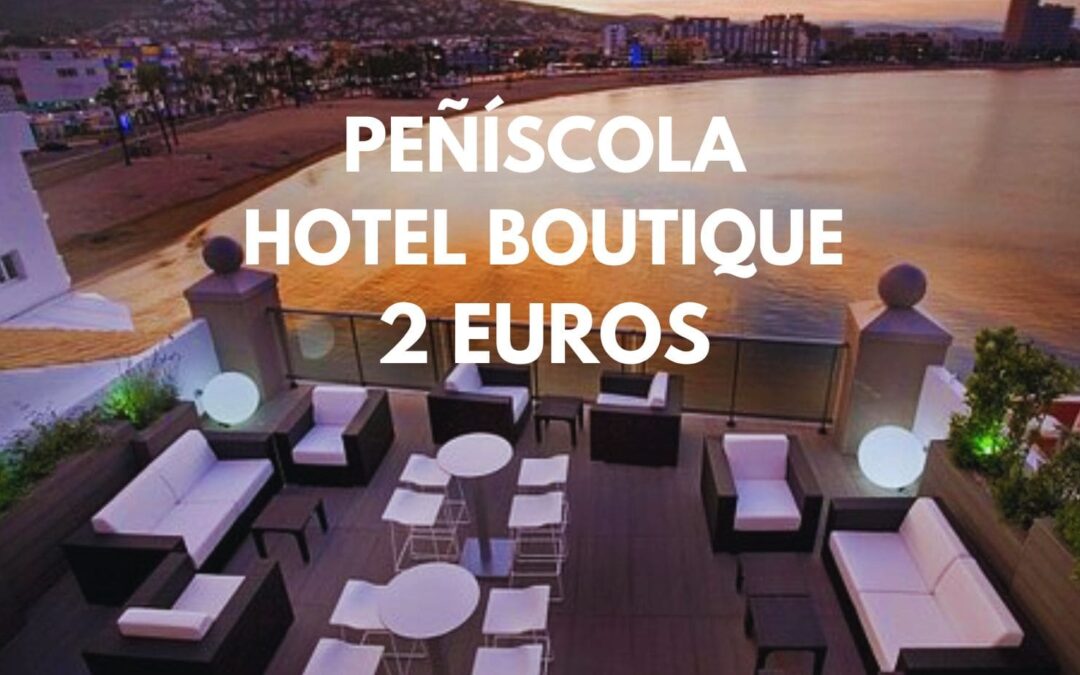PEÑÍSCOLA: Hotel Boutique junto a la playa SÓLO 2 Euros