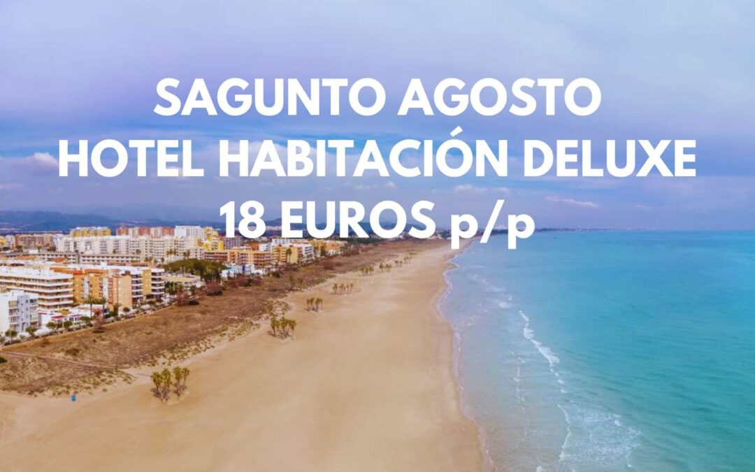 AGOSTO SAGUNTO (COSTA VALENCIA): Hotel por sólo 18 Euros p/p