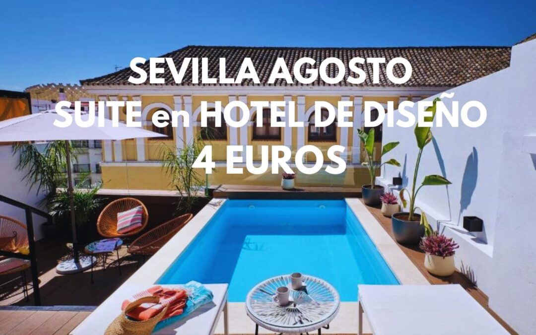 SEVILLA Agosto: SUITE en Hotel de diseño con piscina hasta tres pax SÓLO 4 Euros