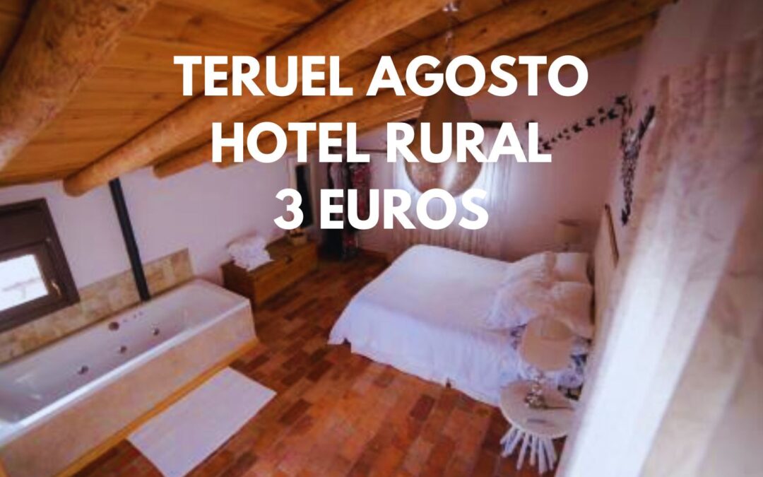 TERUEL provincia AGOSTO: Hotel rural para dos por SÓLO 3 Euros