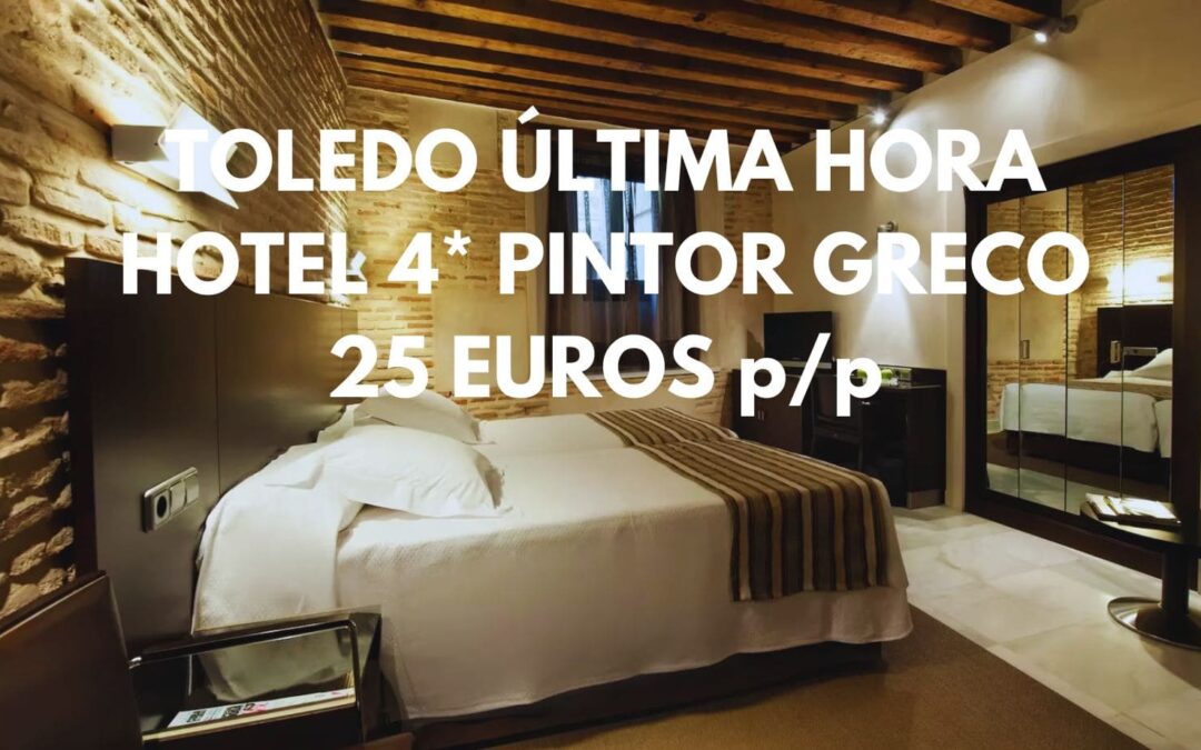 TOLEDO última hora, Navidades y Fin de semana: Hotel 4* El Greco en casco histórico por SÓLO 25 Euros p/p