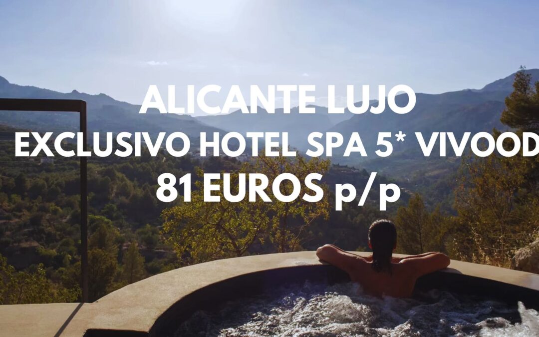 LUJO EN ALICANTE Navidades: SUITE en Hotel Spa 5* paisaje VIVOOD por sólo 81 Euros p/p