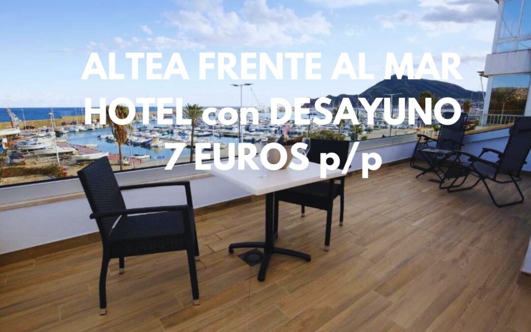 ALTEA DE LUJO: Hotel con encanto frente a la playa y con desayuno SÓLO 7 Euros p/p