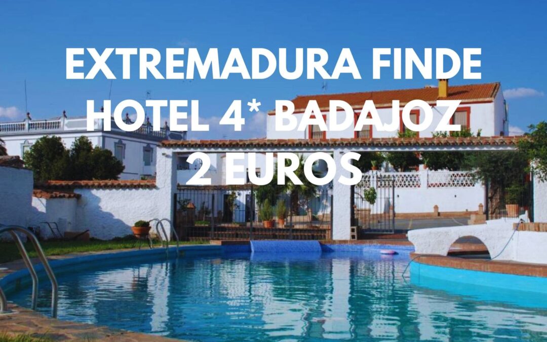 EXTREMADURA Fin de semana: SUITE Hotel 4* por sólo 2 Euros