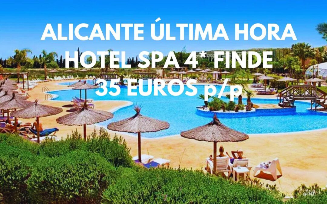 ÚLTIMA HORA ALICANTE Fin de semana: Hotel Spa 4* hasta tres pax por sólo 35 Euros p/p