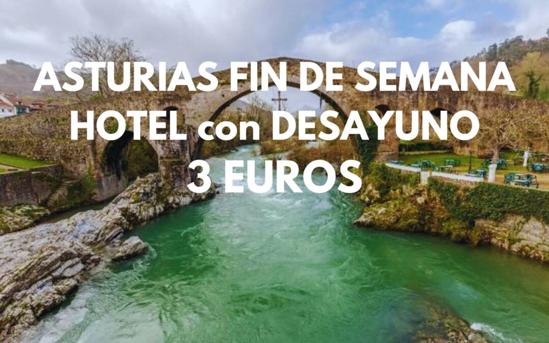 ASTURIAS Fin de semana: Hotel en Cangas de Onís con desayuno para dos SÓLO 3 Euros