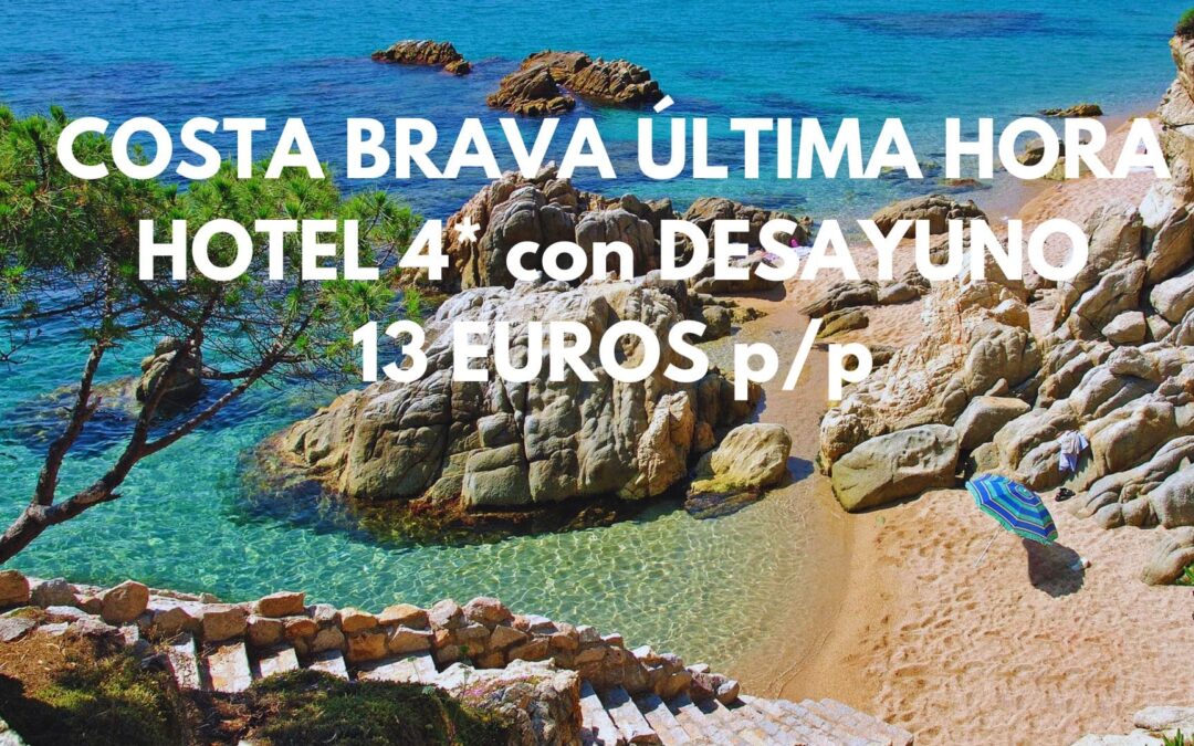 COSTA BRAVA ÚLTIMA HORA: Hotel 4* con desayuno en la playa SÓLO 13 Euros p/p