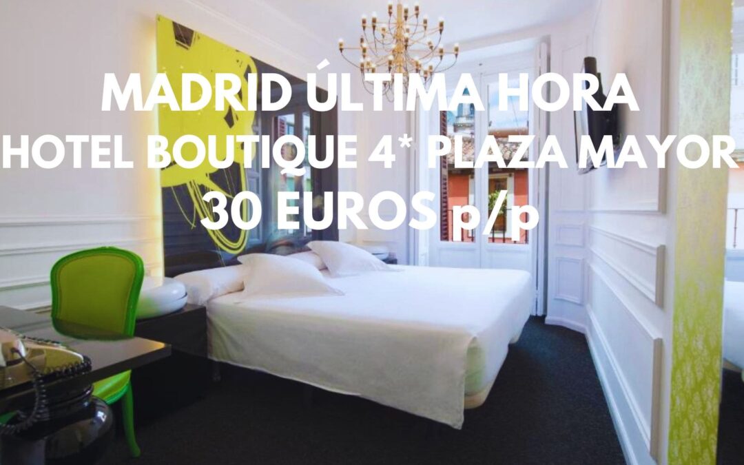 MADRID ÚLTIMA HORA: Hotel Boutique 4* junto a la Plaza Mayor por SÓLO 30 Euros p/p