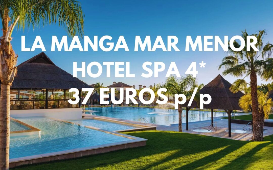 LA MANGA DEL MAR MENOR ÚLTIMA HORA FIN DE SEMANA: Hotel Spa 4* cadena SHERATON por solo 37 Euros p/p