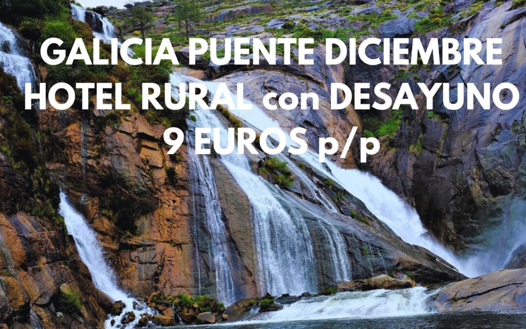 GALICIA puente Diciembre y Fin de Año: Hotel Rural con desayuno por SÓLO 9 Euros p/p