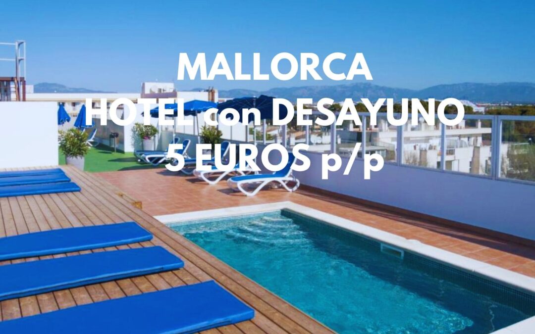 MALLORCA: Hotel junto a la playa con desayuno SÓLO 5 Euros p/p