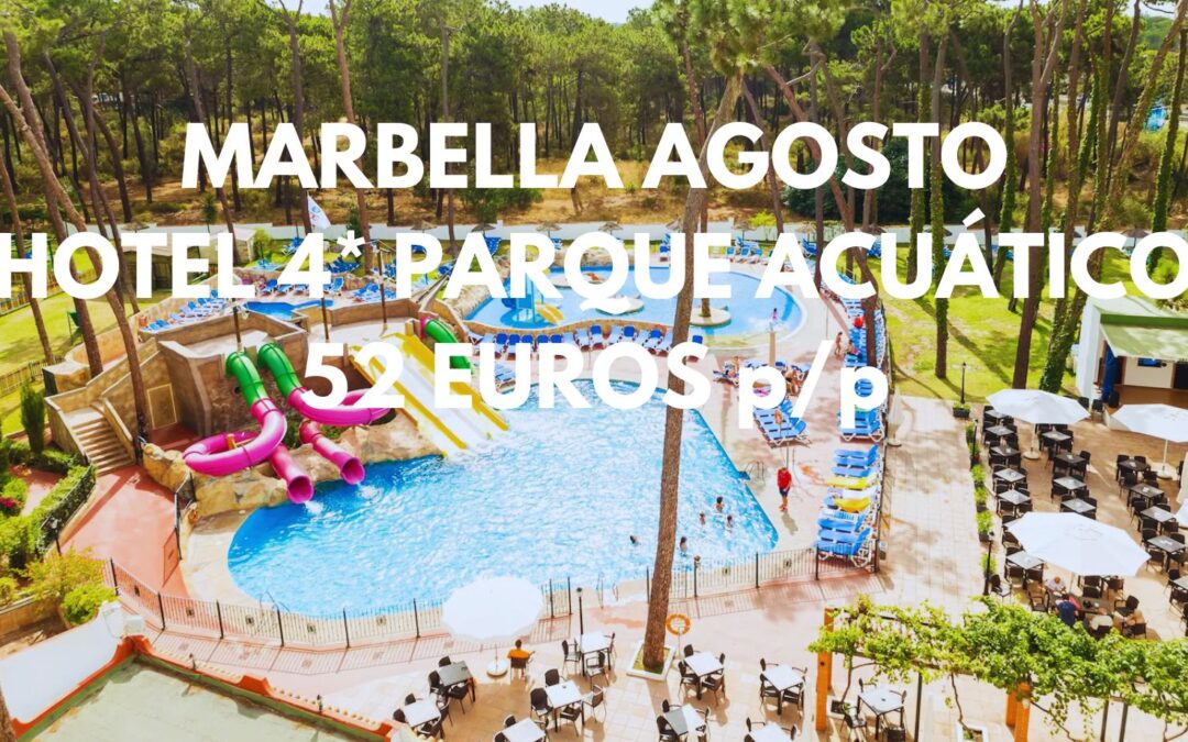 MARBELLA AGOSTO: Hotel 4* con piscina y Parque Acuático hasta tres pax SÓLO 52 Euros p/p