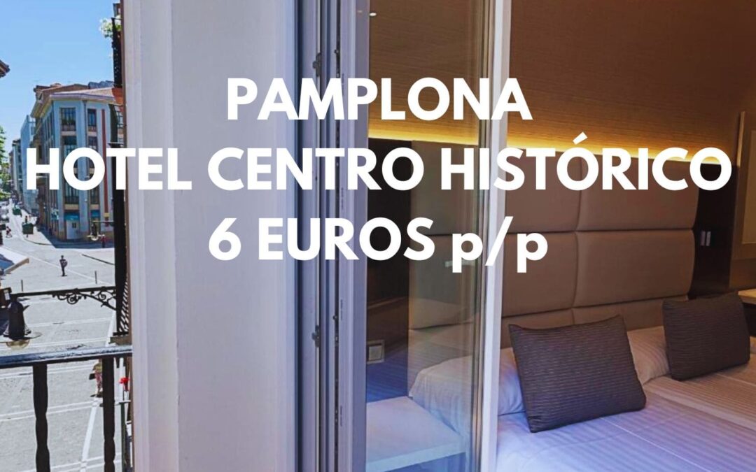 PAMPLONA: Hotel en centro histórico por sólo 6 Euros p/p