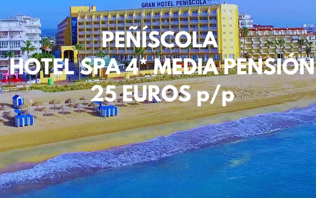 PEÑÍSCOLA ÚLTIMA HORA: Hotel Spa 4* primera línea playa MEDIA PENSIÓN hasta cuatro pax SÓLO 25 Euros p/p