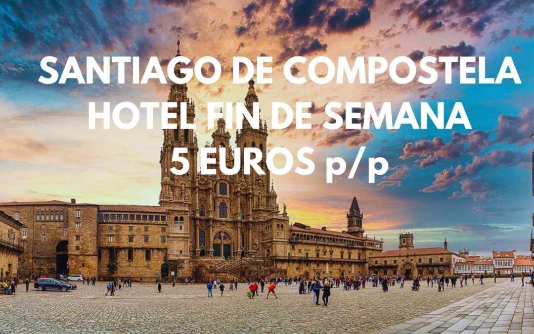SANTIAGO DE COMPOSTELA Fin de semana: Hotel en centro por SÓLO 5 Euros p/p