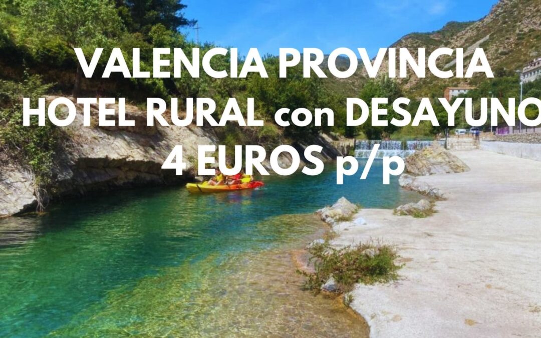 VALENCIA provincia: Hotel Rural con desayuno por sólo 4 Euros p/p