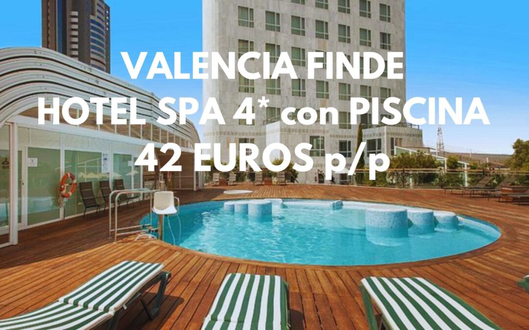 VALENCIA ÚLTIMA HORA FINDE: Hotel Spa 4* centro por sólo 42 Euros p/p