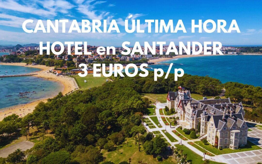 CANTABRIA ÚLTIMA HORA: Hotel en Santander por SÓLO 3 Euros p/p