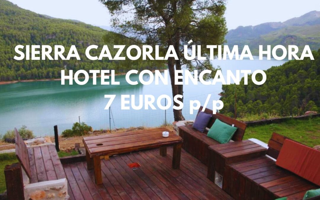 SIERRA DE CAZORLA ÚLTIMA HORA: Hotel con encanto y piscina precioso frente al lago por SÓLO 7 Euros p/p