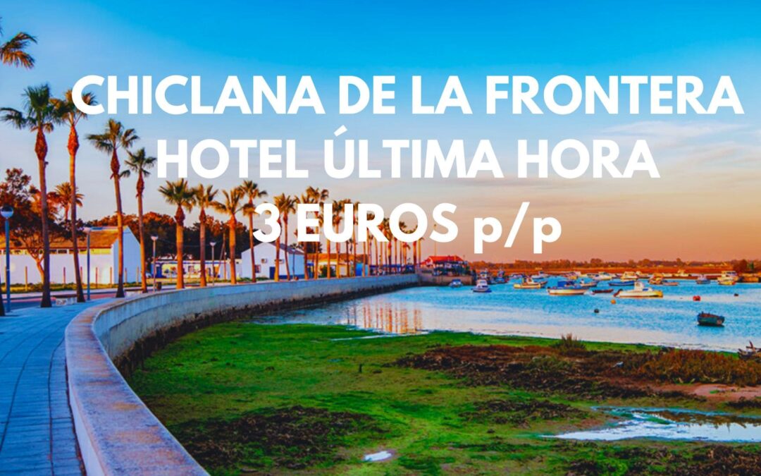 CHICLANA DE LA FRONTERA (CÁDIZ) ÚLTIMA HORA: Hotel frente a la playa por SÓLO 3 Euros p/p