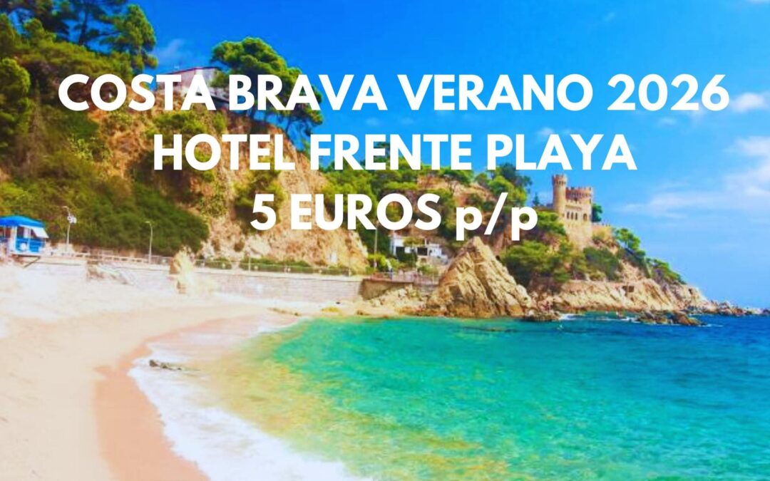 COSTA BRAVA VERANO 2026: Hotel frente al mar por sólo 5 Euros p/p