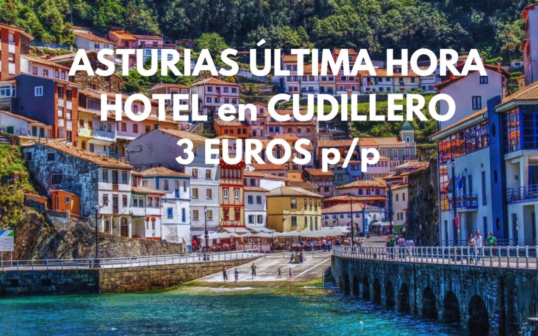 ASTURIAS ÚLTIMA HORA: Hotel en CUDILLERO por sólo 3 Euros p/p