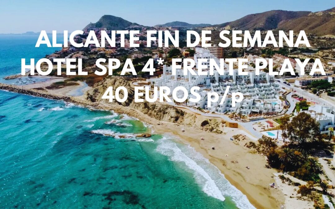 ALICANTE ÚLTIMA HORA Finde: Resort Spa 4* frente playa hasta cuatro pax SÓLO 40 Euros p/p