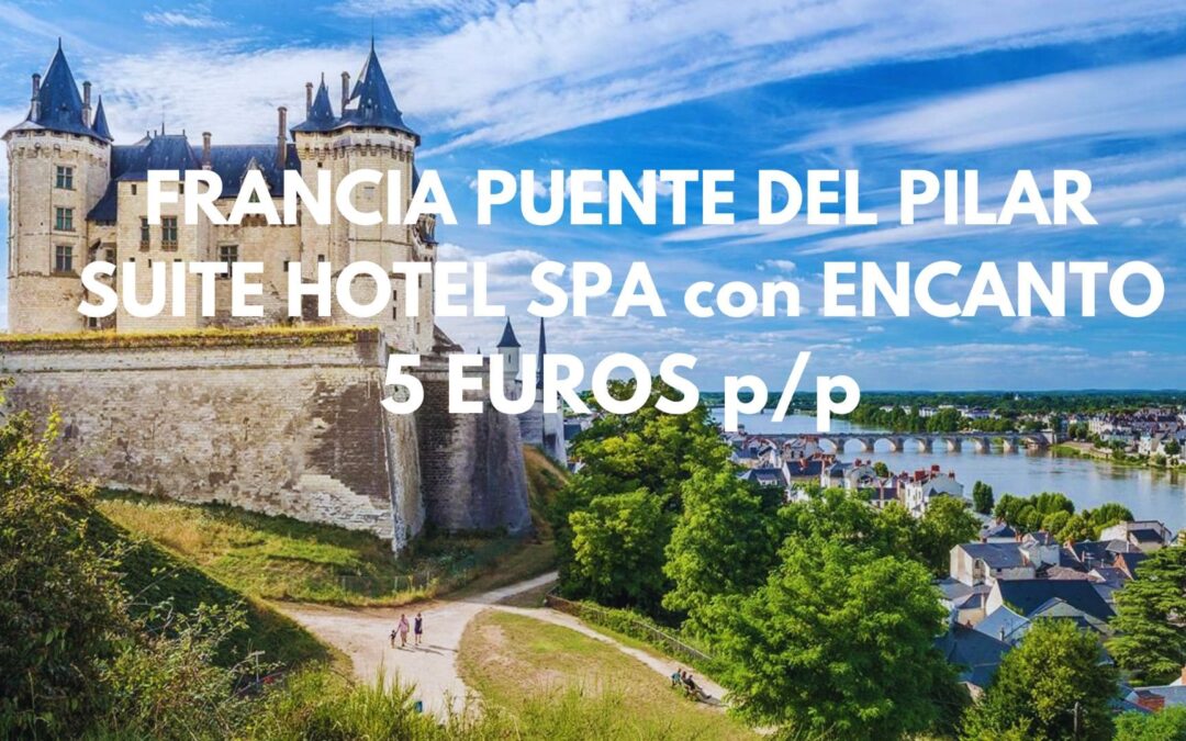 FRANCIA puente del Pilar: SUITE en Hotel con encanto y Spa en Loira por SÓLO 5 Euros p/p