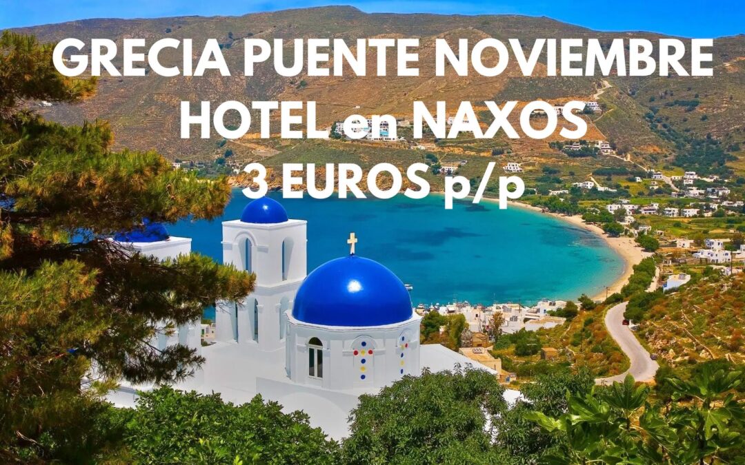 GRECIA FIN DE SEMANA O SEMANA COMPLETA: Hotel en NAXOS por SÓLO 3 Euros p/p