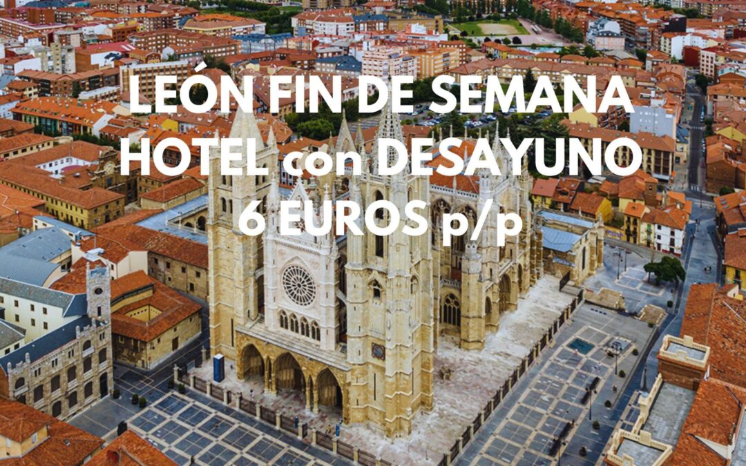 LEÓN Provincia Fin de semana: Hotel con desayuno por SÓLO 6 Euros p/p