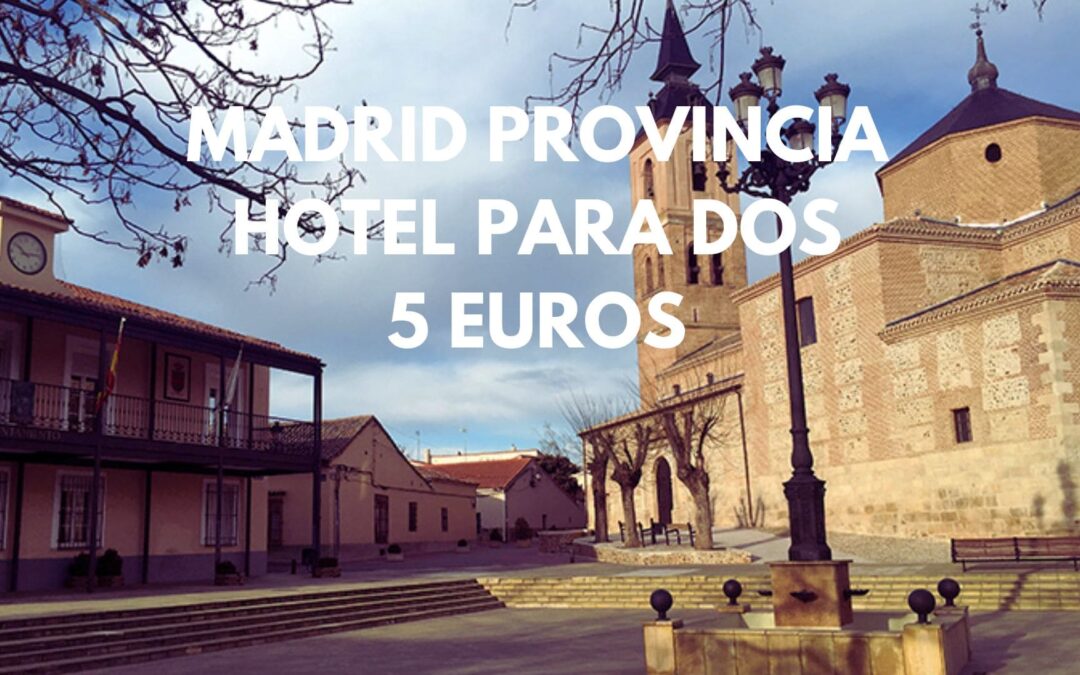 MADRID PROVINCIA: Hotel en un pueblito para dos por SÓLO 5 Euros